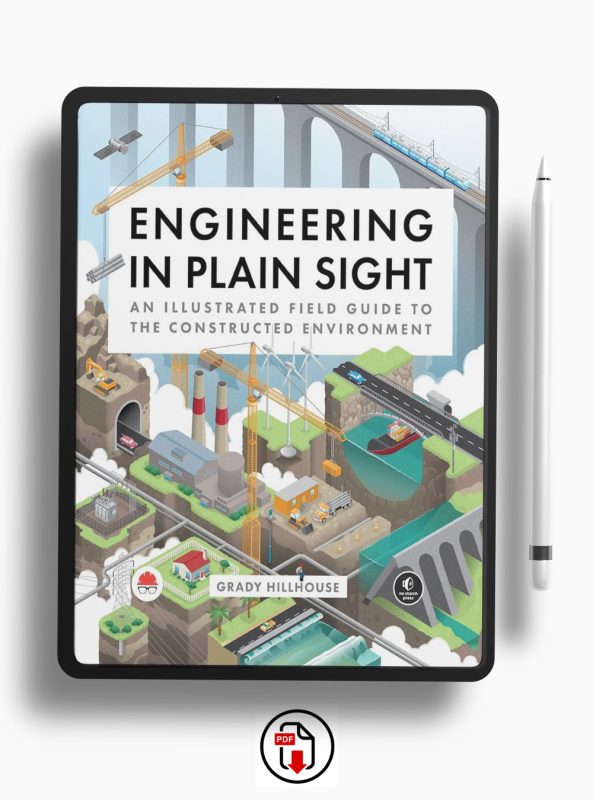 Engineering,Infrastructure,Field Guide,Illustrated Books,Non-Engineers,Built Environment,Grady Hillhouse,Practical Engineering,Human-Made Structures,Road Trip Companion,Electrical Grid,Roadways,Railways,Bridges,Tunnels,Waterways,Urban Planning,Civil Engineering,Educational Books,Reader Engagement