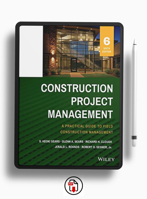 Construction Project Management,Project Scheduling,Critical Path Method,Earned Value Analysis,Building Information Modeling,Lean Construction,Civil Engineering,Commercial Construction,Project Planning,Case Studies,Educational Resources,Construction Management,Professional Development,Textbook,Sixth Edition